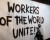 Workers Of The World Unite!