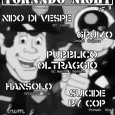 Sabato 21 dicembre 2013 – Start @ 22:00 HARDCORE TORNADO NIGHT pt. 2 Onstage: Nido di Vespe + Grumo + Pubblico Oltraggio + HanSolo + Suicide by Cop SOS Fornace...