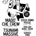 Sabato 6 dicembre – dalle 22:30 ¡O bailan todos o no baila nadie! Militant sound reunion #1 MADO’ CHE CREW + TSUNAMI MASSIVE + ZIZZA PAWA POSSE hosted by SOULJAH...