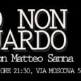 Domenica 8 novembre – dalle 21:30 Teatro Fornace presenta: IO NON GUARDO monologo di e con Matteo Sanna SOS Fornace – Rho, via Moscova 5 IO NON GUARDO monologo di...